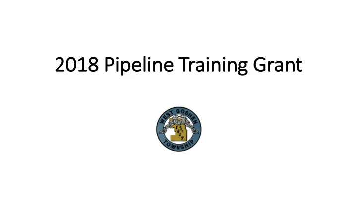 2018 2018 pipeline t trai aining g gran ant pipeline