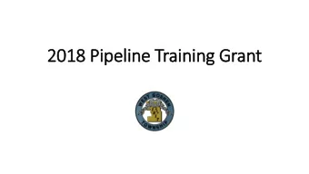 2018  2018 Pipeline T  Trai  aining G  Gran  ant  Pipeline Safety Training Grant  $134,000 in