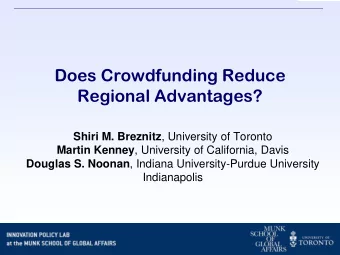 Does Crowdfunding Reduce  Regional Advantages? Shiri M. Breznitz , University of Toronto Martin