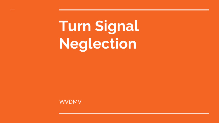 turn signal neglection