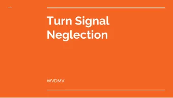 Turn Signal  Neglection  WVDMV  Agenda  The Problem    Target Audiences    Campaign