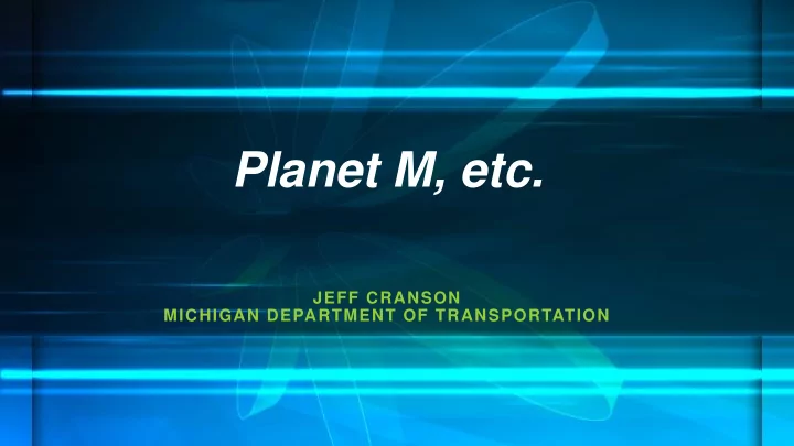 planet m etc
