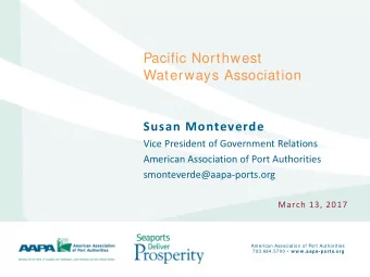 Pacific Northwest  Waterways Association  Susan Monteverde  Vice President of Government Relations