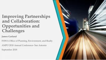 and Collaboration:  Opportunities and  Challenges  James Garland  FHWA Office of Planning,