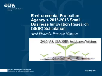 Agencys 2015 -2016 Small  Business Innovation Research  (SBIR) Solicitation  April Richards,