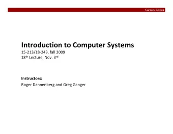 Introduction to Computer Systems 15  213/18  243, fall 2009 18 th Lecture, Nov. 3 rd