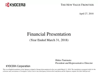Financial Presentation  (Year Ended March 31, 2018)  Hideo Tanimoto  President and Representative