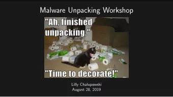 Malware Unpacking Workshop  Lilly Chalupowski  August 28, 2019  whois lilly.chalupowski Table: