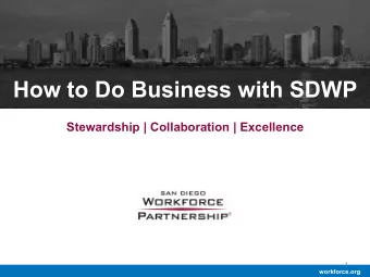 How to Do Business with SDWP  Stewardship | Collaboration | Excellence  1  workforce.org  OVERVIEW