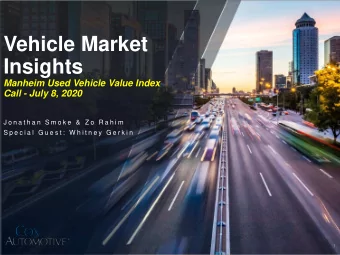 Vehicle Market  Insights  Manheim Used Vehicle Value Index  Call - July 8, 2020  J o n a t h a n  S