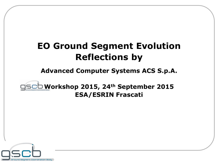 eo ground segment evolution reflections by