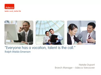 Everyone has a vocation, talent is the call.  Ralph Waldo Emerson  Natalie Dupont  Branch