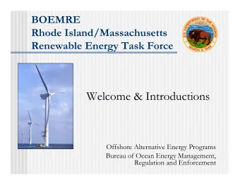 Welcome &amp; Introductions  Offshore Alternative Energy Programs  Offshore Alternative Energy