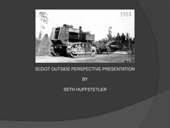 SCDOT OUTSIDE PERSPECTIVE PRESENTATION  BY  SETH HUFFSTETLER  Roles &amp; Responsibilities: