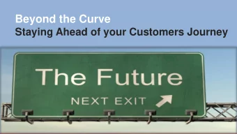 Beyond the Curve  Staying Ahead of your Customers Journey  1. Location based marketing  2. Social