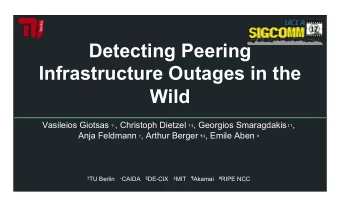 Detecting Peering  Infrastructure Outages in the  Wild Vasileios Giotsas   , Christoph