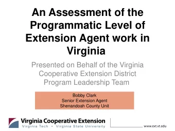 An Assessment of the  Programmatic Level of  Extension Agent work in  Virginia  Presented on Behalf