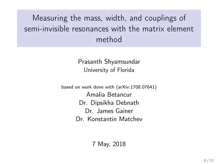 measuring the mass width and couplings of semi invisible