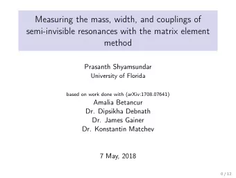 Measuring the mass, width, and couplings of  semi-invisible resonances with the matrix element