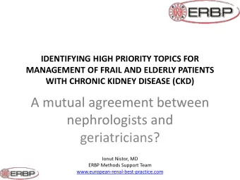 A mutual agreement between  nephrologists and  geriatricians?  Ionut Nistor, MD  ERBP Methods