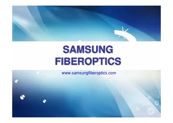 SAMSUNG  SAMSUNG  SAMSUNG  FIBEROPTICS  FIBEROPTICS  FIBEROPTICS  www.samsungfiberoptics.com