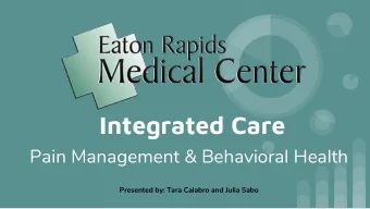 Integrated Care  Pain Management &amp; Behavioral Health  Presented by: Tara Calabro and Julia Sabo