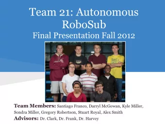 Team 21: Autonomous  RoboSub  Final Presentation Fall 2012 Team Members: Santiago Franco, Darryl