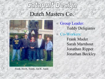 Dutch Masters Co.  Group Leader:  Teddy Deligianis  Co-Workers:  Frank Mader  Sarah Marnhout