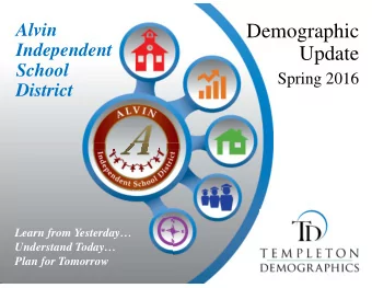 Demographic  Alvin  Independent  Update  School  Spring 2016  District  Learn from Yesterday