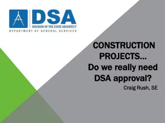 CONS  ONSTRUCTION  UCTION  PROJECTS  Do  Do we re  real  ally  ly ne  need  d  DSA  DSA ap  appr