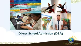Direct School Admission (DSA)  1  DSA OVERVIEW  2  Entering a secondary school  PSLE/S1 Posting
