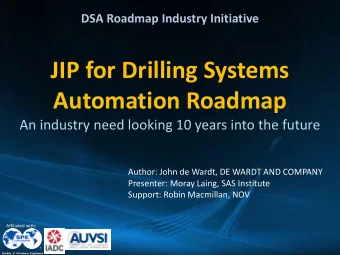 JIP for Drilling Systems  Automation Roadmap An industry need looking 10 years into the future