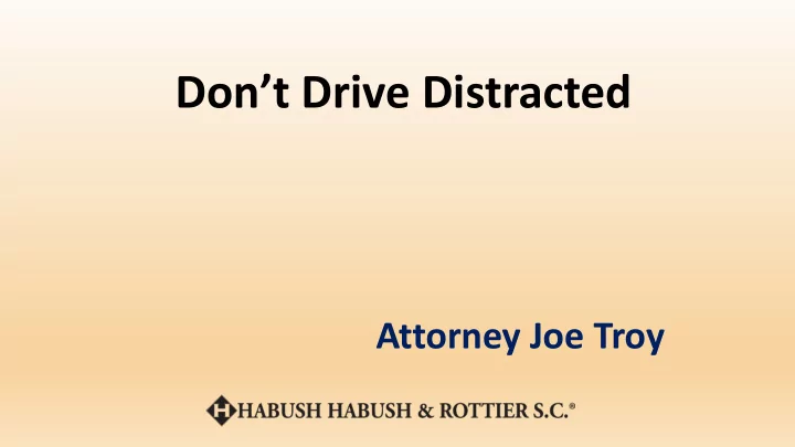 don t drive distracted