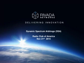 Radio Club of America Nov 21 st 2015  1  1  1  Dynamic Spectrum Arbitrage (DSA) Intro    DSA