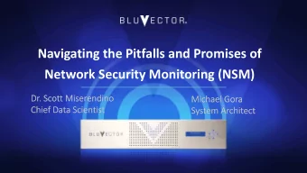 Navigating the Pitfalls and Promises of  Network Security Monitoring (NSM)  Who are we?  Dr. Scott