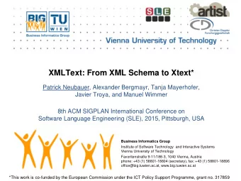XMLText: From XML Schema to Xtext*  Patrick Neubauer, Alexander Bergmayr, Tanja Mayerhofer,  Javier