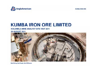KUMBA IRON ORE LIMITED  KOLOMELA MINE ANALYST SITE VISIT 2011  26 AUGUST 2011  Disclaimer  Certain