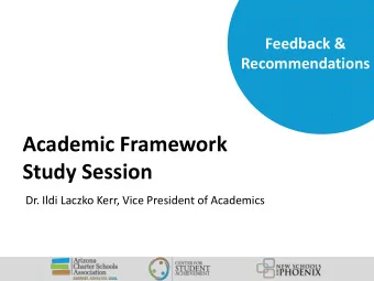 Academic Framework  Study Session  Dr. Ildi Laczko Kerr, Vice President of Academics  Association