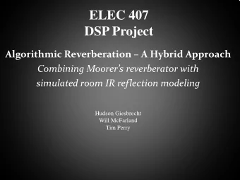 ELEC 407  DSP Project Algorithmic Reverberation  A Hybrid Approach  Combining Moorers