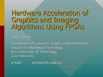 Hardware Acceleration of  Hardware Acceleration of  Graphics and Imaging  Graphics and Imaging