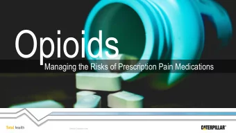 Opioids  Managing the Risks of Prescription Pain Medications  Caterpillar Confidential Green