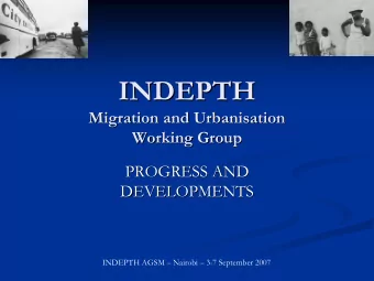 INDEPTH  INDEPTH  Migration and Urbanisation  Migration and Urbanisation  Working Group  Working