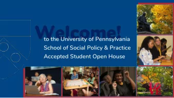 to the University of Pennsylvania  School of Social Policy &amp; Practice  Accepted Student Open