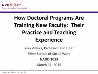 How Doctoral Programs Are  Training New Faculty:  Their  Practice and Teaching  Experience  Lynn