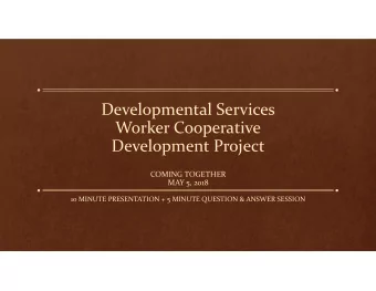 Developmental Services Worker Cooperative Development Project COMING TOGETHER MAY 5, 2018 10 MINUTE
