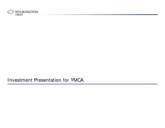 Investment Presentation for YMCA  003954MT  YMCA Dilworth  Table of Contents  As of February 17,