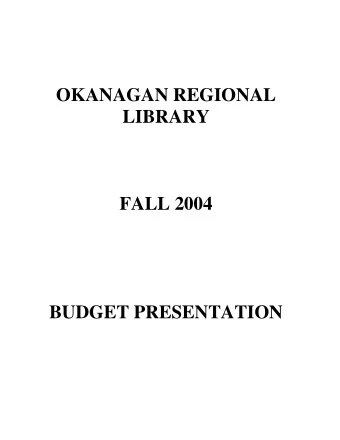 OKANAGAN REGIONAL  LIBRARY  FALL 2004 BUDGET PRESENTATION  Okanagan Regional Library Fall 2004