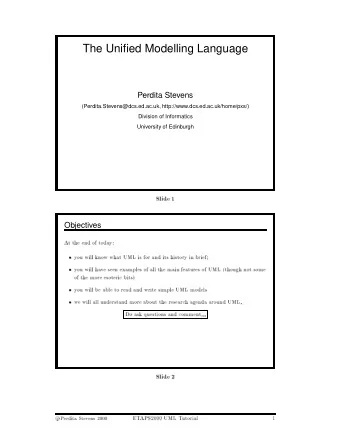 The Unified Modelling Language  Perdita Stevens  (Perdita.Stevens@dcs.ed.ac.uk,