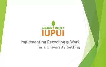 Implementing Recycling @ Work  in a University Setting  Welcome to IUPUI  History  1891: