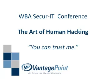 WBA Secur-IT  Conference  The Art of Human Hacking  You can trust me.  WHAT ARE THE EFFECTS?